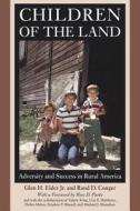 Children of the Land - Adversity and Success in Rural America di Glen H. Elder edito da University of Chicago Press