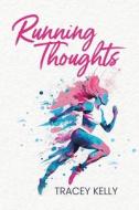 Running Thoughts di Tracey Kelly edito da Tellwell Talent
