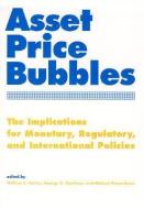 Asset Price Bubbles - The Implications for Monetary, Regulatory and International Policies di William C. Hunter edito da MIT Press
