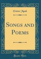Songs and Poems (Classic Reprint) di Emme Maak edito da Forgotten Books