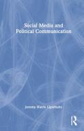 Social Media And Political Communication di Jeremy Harris Lipschultz edito da Taylor & Francis Ltd