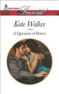 A Question of Honor di Kate Walker edito da Harlequin