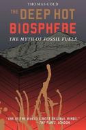 The Deep Hot Biosphere di Thomas Gold edito da Springer New York