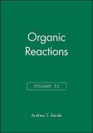 Organic Reactions, Volume 35 di Andrew S. Kende edito da Wiley-Blackwell