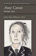 Anne Carson di Joshua Marie Wilkinson edito da University of Michigan Press