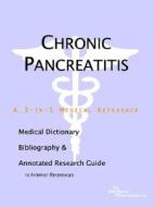 Chronic Pancreatitis - A Medical Dictionary, Bibliography, And Annotated Research Guide To Internet References di Icon Health Publications edito da Icon Group International