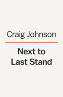 Next to Last Stand: A Longmire Mystery di Craig Johnson edito da VIKING HARDCOVER