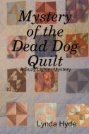 Mystery of the Dead Dog Quilt di Lynda Hyde edito da Lulu.com