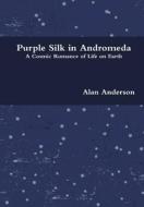 Purple Silk in Andromeda di Alan Anderson edito da Old Sultana Press