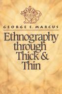 Ethnography through Thick and Thin di George E. Marcus edito da Princeton University Press