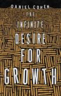 Infinite Desire for Growth di Daniel Cohen edito da Princeton Univers. Press
