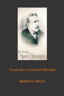 Tales of a Thought Reader di Barry H. Wiley edito da Creatorofmysteriousstories.com