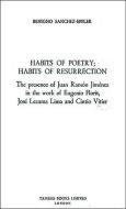 Habits of Poetry - Habits of Resurrection - The presence of Juan Ramón Jiménez in the work of Eugenio Florit di Benigno Sánchez-eppler edito da Tamesis Books