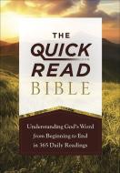 The Quick-Read Bible: Experiencing the Full Picture of God's Word from Beginning to End in 365 Daily Readings di Harvest House Publishers edito da HARVEST HOUSE PUBL