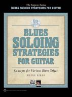 Blues Soloing Strategies for Guitar [With CD (Audio)] di Wayne Riker edito da ALFRED PUBN