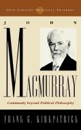 John Macmurray di Frank G. Kirkpatrick edito da Rowman & Littlefield Publishers, Inc.
