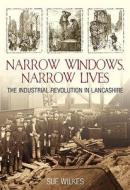 Narrow Windows, Narrow Lives di Sue Wilkes edito da The History Press