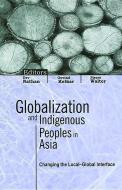 Globalization and Indigenous Peoples in Asia di Dev Nathan edito da SAGE Publications Pvt. Ltd