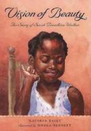 Vision of Beauty: The Story of Sarah Breedlove Walker di Kathryn Lasky edito da Candlewick Press (MA)