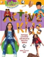 Active Kids di Kathryn Smithyman, Bobbie Kalman edito da CRABTREE PUB