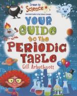 Your Guide to the Periodic Table di Gill Arbuthnott edito da CRABTREE PUB