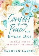 Comfort and Peace for Every Day: 180 Readings to Restore Your Spirit di Carolyn Larsen edito da REVEL FLEMING H