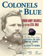 Colonels in Blue di Roger Hunt edito da Stackpole Books