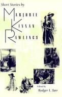 Short Stories by Marjorie Kinnan Rawlings di Marjorie Kinnan Rawlings edito da UNIV PR OF FLORIDA