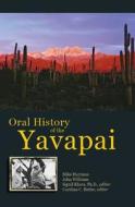 Oral History Of The Yavapai di Mike Harrison, John Williams edito da University Of Arizona Press