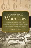 Captain Jones's Wormslow: A Historical, Archaeological, and Architectural Study of an Eighteenth-Century Plantation Site di William M. Kelso edito da UNIV OF GEORGIA PR