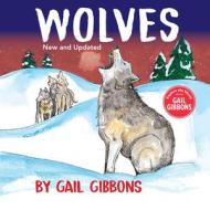 Wolves (New & Updated Edition) di Gail Gibbons edito da HOLIDAY HOUSE INC