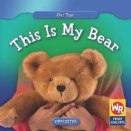 This Is My Bear di Amanda Hudson edito da Weekly Reader Early Learning Library