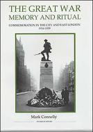 The Great War, Memory and Ritual - Commemoration in the City and East London, 1916-1939 di Mark Connelly edito da Royal Historical Society