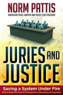 Juries and Justice: Saving a System Under Fire di Norm Pattis edito da Sutton Hart Press