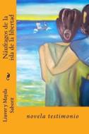 Naufragos de La Isla de La Libertad: Una Novela Testimonio di Mayda Saborit, Liuver Saborit edito da Ediciones Maydaap