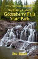 Day Hiking Trails of Gooseberry Falls State Park di Rob Bignell edito da ATISWINIC PR