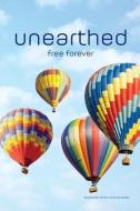 unearthed: free forever di Rich Miller edito da LIGHTNING SOURCE INC