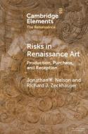 Risks In Renaissance Art di Jonathan K. Nelson, Richard J. Zeckhauser edito da Cambridge University Press