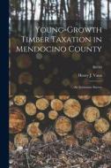 Young-growth Timber Taxation in Mendocino County: an Economic Survey; B0780 edito da LIGHTNING SOURCE INC