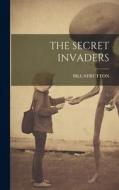 The Secret Invaders di Bill Strutton edito da LEGARE STREET PR