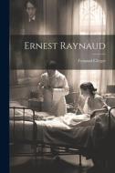 Ernest Raynaud di Fernand Clerget edito da LEGARE STREET PR