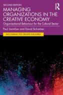 Managing Organizations In The Creative Economy di Paul Saintilan, David Schreiber edito da Taylor & Francis Ltd