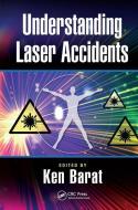 Understanding Laser Accidents di Ken Barat edito da Taylor & Francis Ltd