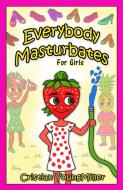 Everybody Masturbates for Girls di Cristian Youngmiller edito da RateABull Publishing