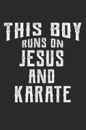 This Boy Runs on Jesus and Karate: 6x9 Ruled Notebook, Journal, Daily Diary, Organizer, Planner di Jason D. Publishing edito da INDEPENDENTLY PUBLISHED
