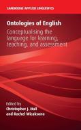 Ontologies of English: Conceptualising the Language for Learning, Teaching, and Assessment di Christopher J. Hall edito da CAMBRIDGE