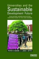 Universities and the Sustainable Development Future di Peter H. Koehn, Juha Ilari Uitto edito da Taylor & Francis Ltd