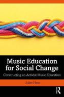 Music Education for Social Change di Juliet (Michigan State University Hess edito da Taylor & Francis Ltd