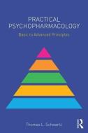 Practical Psychopharmacology di Thomas L. (SUNY Upstate Medical University Schwartz edito da Taylor & Francis Ltd