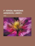 P. Vergili Maronis Aeneidos, Liber I di Virgil edito da Rarebooksclub.com